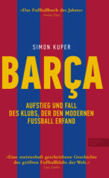 Barca. Aufstieg und Fall des Klubs, der den modernen Fußball erfand - Simon Kuper (ISBN: 9783985880454)