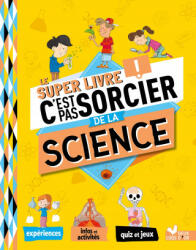 Le super livre C'est pas sorcier de la science - Véronique Schwab (ISBN: 9782017156772)