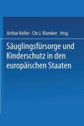 Sauglingsfursorge und Kinderschutz in den europaischen Staaten - I. Andersson, E. Ausset, E. Basenau, N. Berend, A. von Bonsdorf, I. P. Cardamatis, A. Dingwall, G. A. Dotti, G. Dufort, S. Engel (ISBN: 9783642525360)
