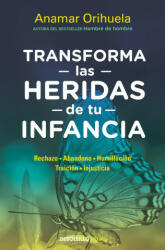 TRANSFORMA LAS HERIDAS DE TU INFANCIA - ANAMAR ORIHUELA (2023)