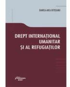 Drept international umanitar si al refugiatilor - Daniela-Anca Deteseanu (ISBN: 9786062723088)