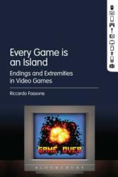 Every Game is an Island: Endings and Extremities in Video Games (ISBN: 9781501343995)