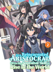As a Reincarnated Aristocrat, I'll Use My Appraisal Skill to Rise in the World 2 (Light Novel) - Jimmy (ISBN: 9781647292089)
