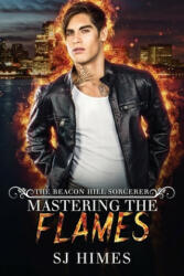Mastering the Flames - Kellie Dennis, Sj Himes (ISBN: 9781696753128)