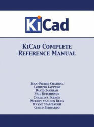 KiCad Complete Reference Manual - Jean-Pierre Charras, Fabrizio Tappero, Wayne Stambaugh (ISBN: 9781680921281)