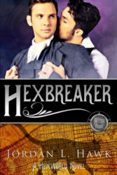 Hexbreaker - Jordan L Hawk (ISBN: 9781530911523)