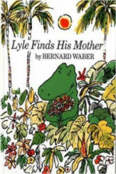Lyle Finds His Mother - Bernard Waber (ISBN: 9780395273982)