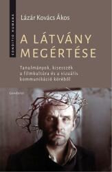 Lázár Kovács Ákos - A Látvány Megértése - Tanulmányok, Kisesszék (ISBN: 9789636937997)