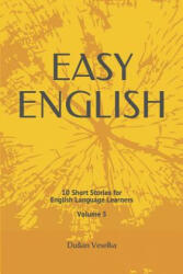 Easy English: 10 Short Stories for English Learners Volume 5 - Dusan Veselka (ISBN: 9781793012968)