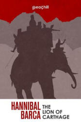 Hannibal Barca: The Lion of Carthage - Peachill (ISBN: 9781978177871)