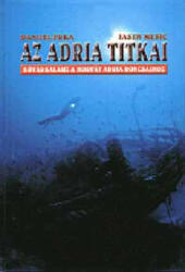Danijel Frka · Jasen Mesic: Az Adria titkai Szépséghibás (ISBN: 9789632179285)