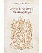 Cantarea liturgica ortodoxa, harisma Duhului Sfant - Zaharia Matei (ISBN: 9786069698679)