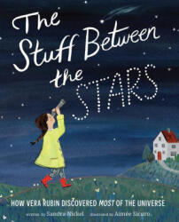 Stuff Between the Stars: How Vera Rubin Discovered Most of the Universe - Aimée Sicuro (ISBN: 9781419736261)