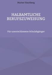 Halbamtliche Berufszuweisung: Fr unentschlossene Schulabgnger (ISBN: 9783755774587)