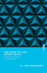 The Hope of Life After Death: A Biblical Theology of Resurrection (ISBN: 9780830855315)