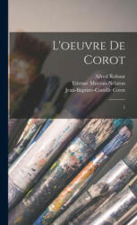 L'oeuvre de Corot: 1 - Jean-Baptiste-Camille Corot, Etienne Moreau-Nélaton (ISBN: 9781016607872)