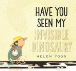Have You Seen My Invisible Dinosaur? - Helen Yoon (ISBN: 9781536226256)