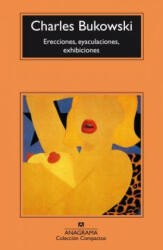 Erecciones, eyaculaciones, exhibiciones - Charles Bukowski (ISBN: 9788433914552)