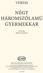 Veress Sándor: Négy háromszólamú gyermekkar (ISBN: 9790080152270)