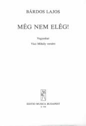 Bárdos Lajos: Még nem elég! (ISBN: 9790080073360)