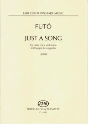 Futó Balázs: Just a song férfihangra és zongorára (ISBN: 9790080146200)