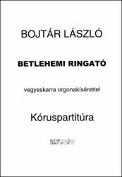 Bojtár László: Betlehemi ringató - Kóruspartitúra (ISBN: 9790080390177)