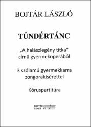 Bojtár László: Tündértánc - Kóruspartitúra (ISBN: 9790080390467)