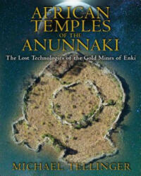 African Temples of the Anunnaki - Michael Tellinger (2013)