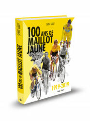 100 ans de maillot jaune 1919-2019 - Serge Laget (2018)