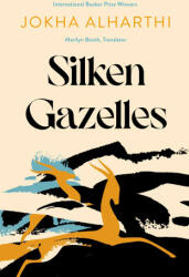 Silken Gazelles - Jokha Alharthi (2024)