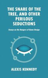 Snare of the Tree, and Other Perilous Seductions - Alexis Kennedy (ISBN: 9781916902435)