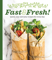 Fast & Fresh! : Quick Easy and Tasty Recipes for Every Day (ISBN: 9781639380541)
