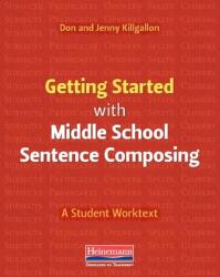 Getting Started with Middle School Sentence Composing: A Student Worktext (ISBN: 9780325107318)