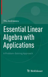Essential Linear Algebra with Applications - Titu Andreescu, Dorin Andrica, Zoran Sunik (ISBN: 9780817643607)
