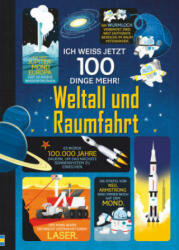 Ich weiß jetzt 100 Dinge mehr! - Weltall und Raumfahrt - Alex Frith, Alice James, Jerome Martin, Federico Mariani, Shaw Nielsen (ISBN: 9781782327547)