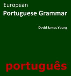 European Portuguese Grammar - David James Young (ISBN: 9781500427498)