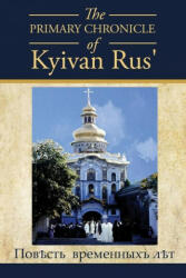PRIMARY CHRONICLE of Kyivan Rus (ISBN: 9781632217356)