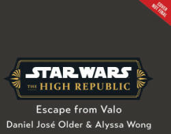 Star Wars: The High Republic: Escape from Valo - Alyssa Wong, Petur Antonsson (ISBN: 9781368093804)