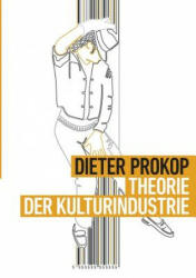 Theorie der Kulturindustrie - Dieter Prokop (ISBN: 9783734598913)