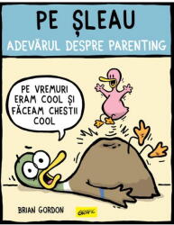 Pe sleau. Adevarul despre parenting - Brian Gordon (ISBN: 9786067107821)