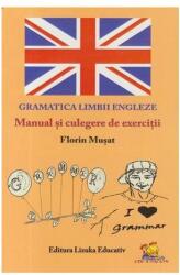 Gramatica Limbii Engleze. Manual si culegere de exercitii - Florin Musat (2013)