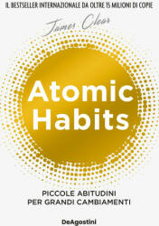 Atomic habits. Piccole abitudini per grandi cambiamenti - James Clear (ISBN: 9791221208870)
