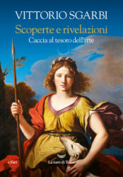 Scoperte e rivelazioni. Caccia al tesoro dell'arte - Vittorio Sgarbi (ISBN: 9788834614457)