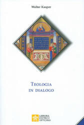 Teologia in dialogo - Walter Kasper (ISBN: 9788826603032)