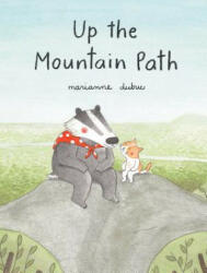 Up the Mountain Path (Ages 5-8. Picture Book about Friendship and the Natural World) - Marianne Dubuc (ISBN: 9781616897239)