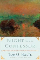 Night of the Confessor: Christian Faith in an Age of Uncertainty - Tomáš Halík (ISBN: 9780385524520)