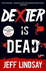 Dexter Is Dead - Jeffry P. Lindsay (ISBN: 9780345802590)