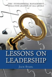 Lessons On Leadership: The 7 Fundamental Management Skills for Leaders at All Levels - Jack Stahl (ISBN: 9781535567930)