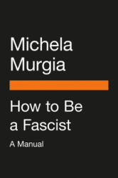How to Be a Fascist - MICHELA MURGIA (ISBN: 9780143136057)