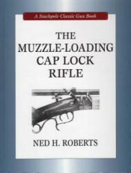 The Muzzle-Loading Cap Lock Rifle (ISBN: 9780811705172)